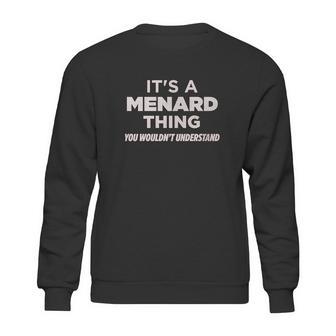 Always Awesome Apparel Its A Menard Thing You Wouldnt Understand Funny Sweatshirt | Favorety UK