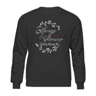 Always And Forever Family Above All The Originals Sweatshirt | Favorety UK