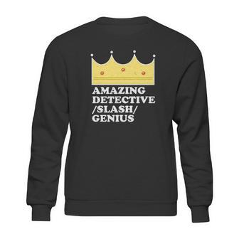 Amazing Detective Slash Genius Funny Graphic Sweatshirt | Favorety