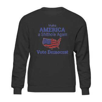 Make America A Shithole Democrat Democrat Sweatshirt | Favorety