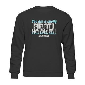 Anchorman You Are A Smelly Pirate Hooker Sweatshirt | Favorety DE