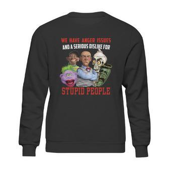 We Have Anger Issues And A Serious Dislike For Stupid People Jeff Dunham T Shirt Sweatshirt | Favorety CA