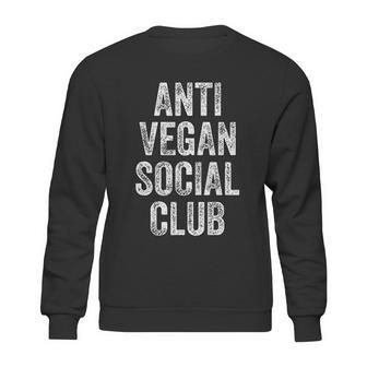 Anti Vegan Social Club Funny Meat Eater Carnivore Sweatshirt | Favorety