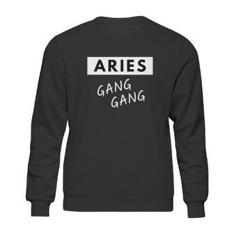 Aries Gang Gang Zodiac Quote Birthday Gift Sweatshirt | Favorety