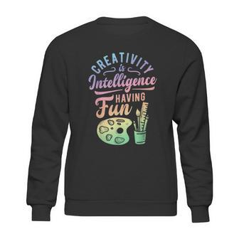 Artist Creativity Is Intelligence Having Fun Art Supply Sweatshirt | Favorety