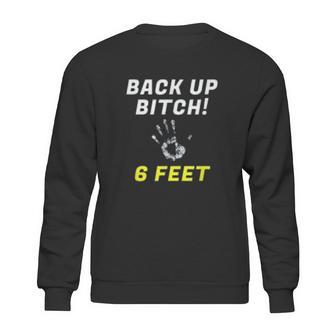 Back Up 6 Feet Funny Social Distancing Sweatshirt | Favorety UK