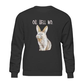 Bad Bunny Disapproving Rabbit Funny Animals Oh Hell No Sweatshirt | Favorety CA