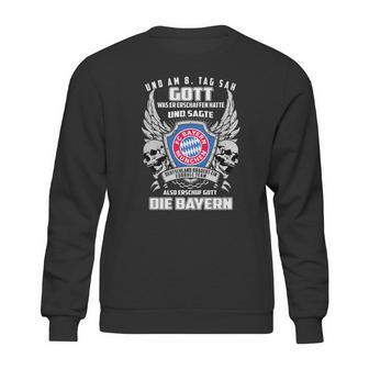 Bayern Munich Und Am 8 Tag Sah Gott Also Erschuf Gott Die Bayern Shirt Sweatshirt | Favorety UK