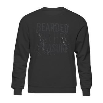 Bearded For Her Pleasure Funny Beard Facial Hair Humor Sweatshirt | Favorety UK