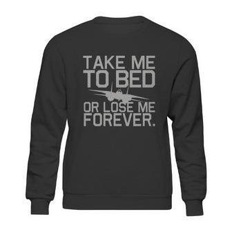 Take Me To Bed Top Gun Sweatshirt | Favorety UK