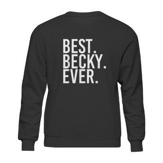 Best Becky Ever Sweatshirt | Favorety