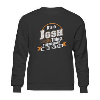 Best Gift For Josh Sweatshirt | Favorety AU