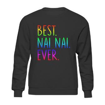 Best Nai Nai Ever Funny Gift Sweatshirt | Favorety