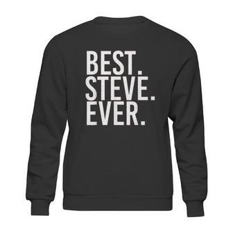 Best Steve Ever Sweatshirt | Favorety