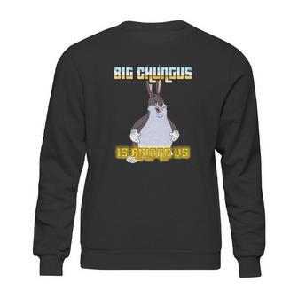 Big Chungus Is Among Us Sweatshirt | Favorety CA