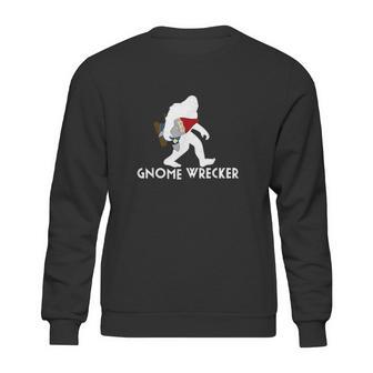 Bigfoot Gnome Wrecker Funny Cute Sasquatch Gift Sweatshirt | Favorety UK