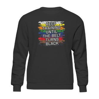 Black Belt Keep Training Martial Art Karate Tae Kwon Do Kick Sweatshirt | Favorety DE