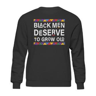 Black History Month Black Men Deserve To Grow Old Afro Sweatshirt | Favorety AU