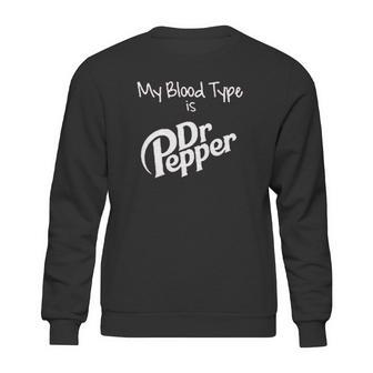 My Blood Type Is Dr Pepper Sweatshirt | Favorety AU