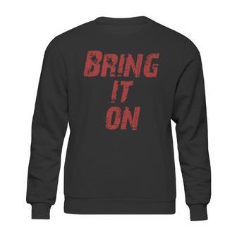 Bring It On Sweatshirt | Favorety