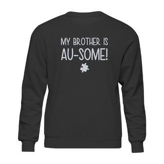 My Brother Is Ausome Autism Awareness Siblings Sweatshirt | Favorety UK