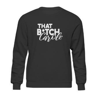 That Btch Carole Sweatshirt | Favorety CA