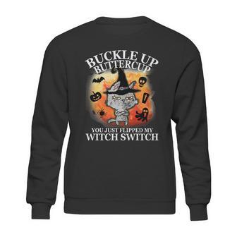 Buckle Up Buttercup You Just Flipped My Witch Switch Halloween Cat Sweatshirt | Favorety UK