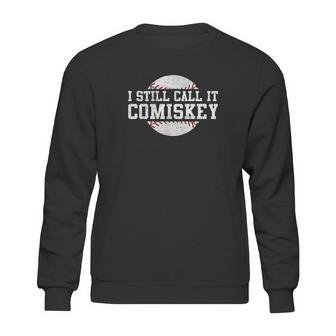 I Still Call It Comiskey Retro Funny Baseball Sweatshirt | Favorety CA