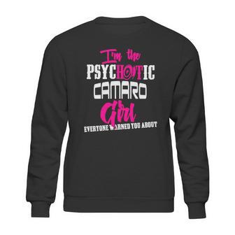 Camaro - Camaro - Im The Psychotic Camaro Girl T-Shirt Sweatshirt | Favorety CA