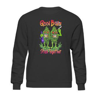 Cannabis Good Buds Stick Together Weed Shirt Sweatshirt | Favorety CA