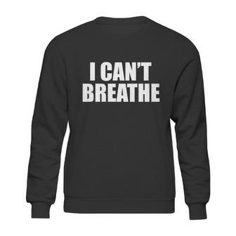 I Cant Breathe George Floyd Black Lives Matter Sweatshirt | Favorety