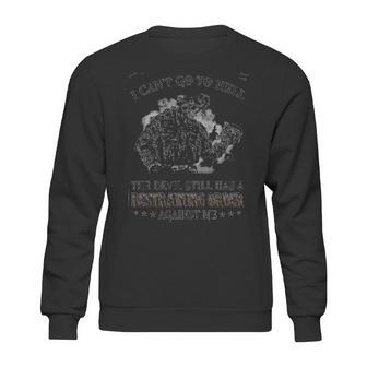 I Cant Go To Hell The Devil Still Has A Restraining Order Against Me Special 2022 Gift Sweatshirt | Favorety AU