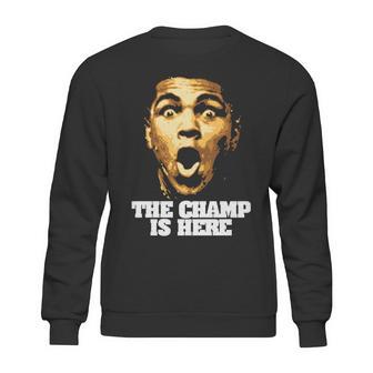 The Champ Is Here Muhammad Ali Sweatshirt | Favorety