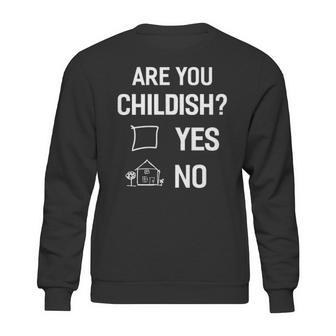 Are You Childish Sweatshirt | Favorety