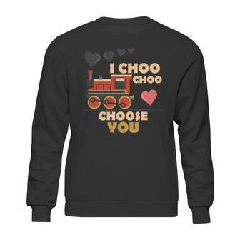 I Choo Choo Choose You Valentines Day Gift Sweatshirt | Favorety