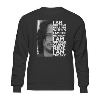 Chris Cornell I Am Not Your Rolling Wheels I Am The Highway Not Your Carpet Ride I Am The Sky Sweatshirt | Favorety UK