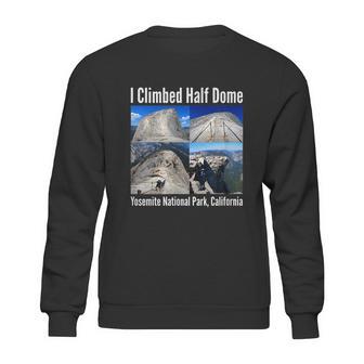 I Climbed Half Dome Yosemite National Park California Graphic Design Printed Casual Daily Basic Sweatshirt | Favorety CA