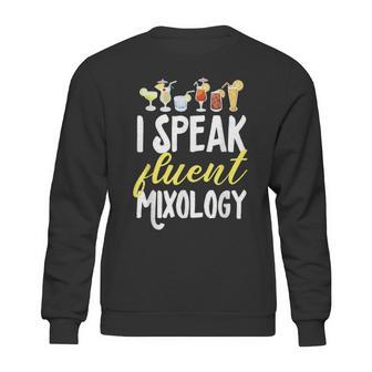 Cocktail Mixologist Bartender I Speak Fluent Mixology Sweatshirt | Favorety