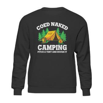 Coed Naked Camping Pitch A Tent And Rough It Cool Camping Sweatshirt | Favorety UK