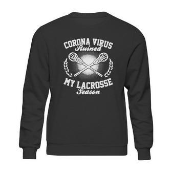 Corona Virus Ruined My Lacrosse Season Shirtn Sweatshirt | Favorety