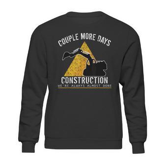 Couple More Days Construction We’Re Always Almost Done 0 Sweatshirt | Favorety AU