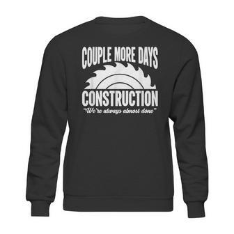 Couple More Days Construction We’Re Always Almost Done 1 Sweatshirt | Favorety UK