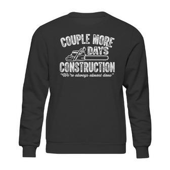 Couple More Days Construction We’Re Always Almost Done 2 Sweatshirt | Favorety CA