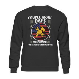 Couple More Days Construction We’Re Always Almost Done 9 Sweatshirt | Favorety CA