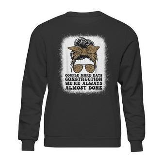 Couple More Days Construction We’Re Always Almost Done Funny V6 Sweatshirt | Favorety