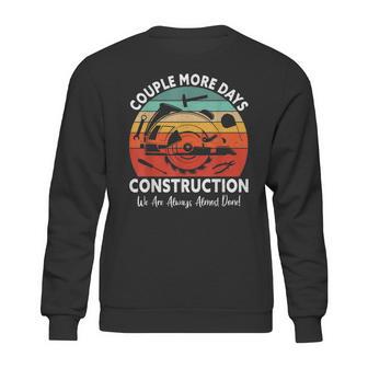 Couple More Days Construction We’Re Always Almost Done Retro Sweatshirt | Favorety CA