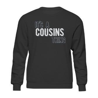 It Is A Cousins Thing Interesting 2022 Gift Sweatshirt | Favorety AU