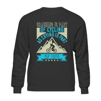 Crashing Is Part Of Cycling As Crying Is Part Of Love Sweatshirt | Favorety