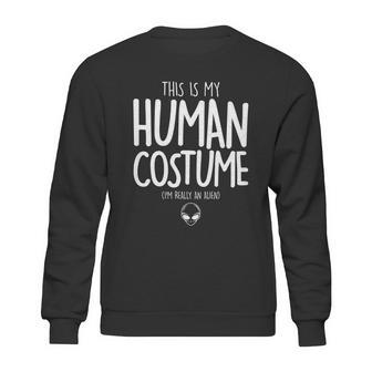 Cute Halloween Funny Halloween Day This Is My Human Costume Im Really An Alie Sweatshirt | Favorety AU