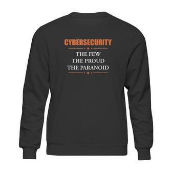 Cybersecurity The Few The Proud The Paranoid Sweatshirt | Favorety UK